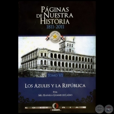 PÁGINAS DE NUESTRA HISTORIA 1811-2011 - TOMO VI - Autor: RAFAELA GUANES DE LAÍNO - Año 2011